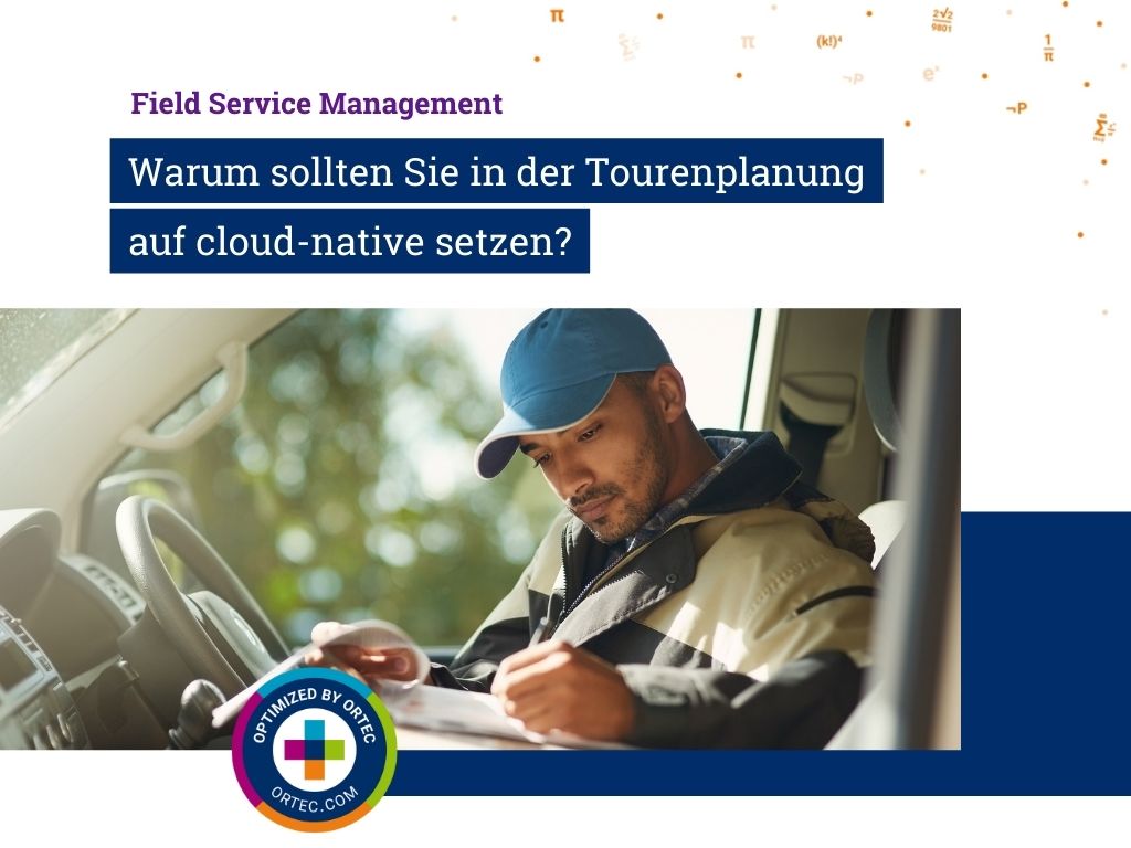 ORTEC for Field Service | Field Serivce Management | Tourenplanung für den Außendienst